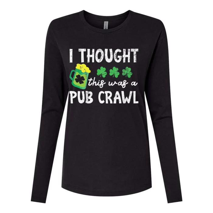 St Patricks Day 5K I Thought This Was A Pub Crawl Funny Womens Cotton Relaxed Long Sleeve T-Shirt