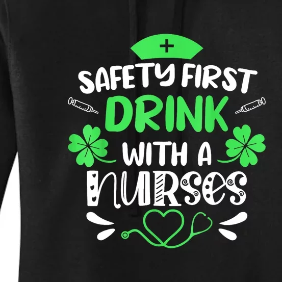 St Patricks Day Nurse Safety First Drink With A Nurse Gift Women's Pullover Hoodie