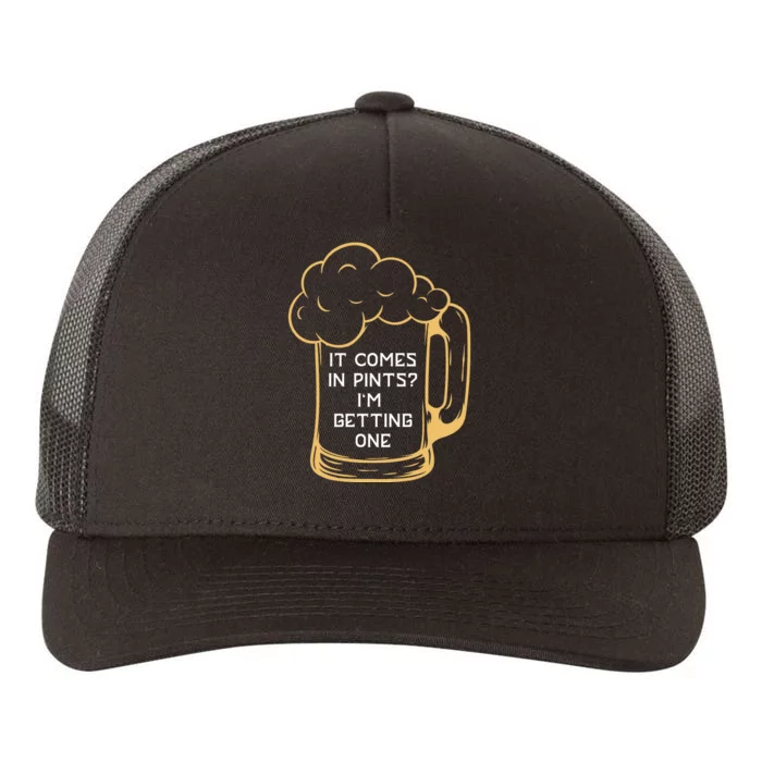 St Patricks Day It Comes In Pints? I’m Getting One Yupoong Adult 5-Panel Trucker Hat