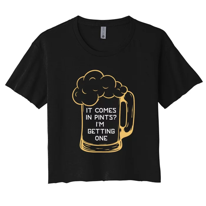 St Patricks Day It Comes In Pints? I’m Getting One Women's Crop Top Tee