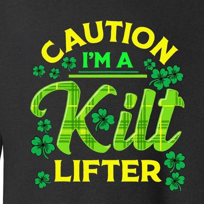 St Patrick's Day Caution I'm A Kilt Lifter Toddler Sweatshirt