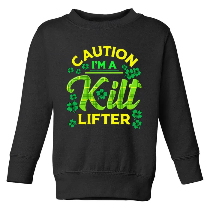 St Patrick's Day Caution I'm A Kilt Lifter Toddler Sweatshirt