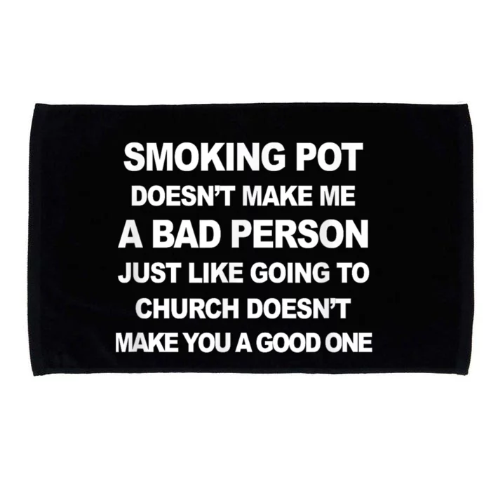 Smoking Pot Does Not Make Me A Bad Person Microfiber Hand Towel