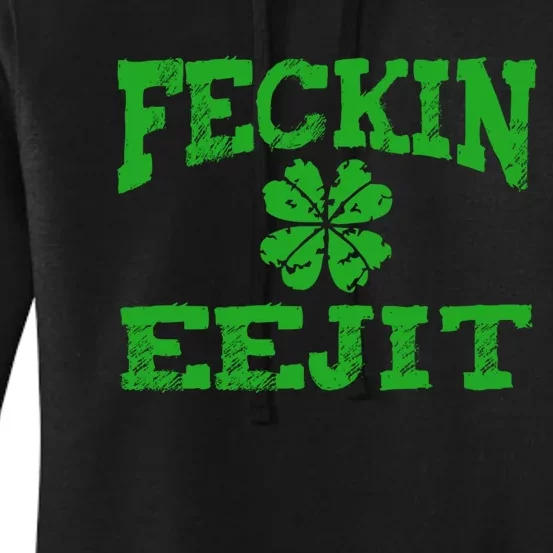 St Patricks Day Feckin Eejit Funny Irish Drinking Gift Women's Pullover Hoodie