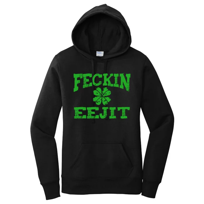 St Patricks Day Feckin Eejit Funny Irish Drinking Gift Women's Pullover Hoodie