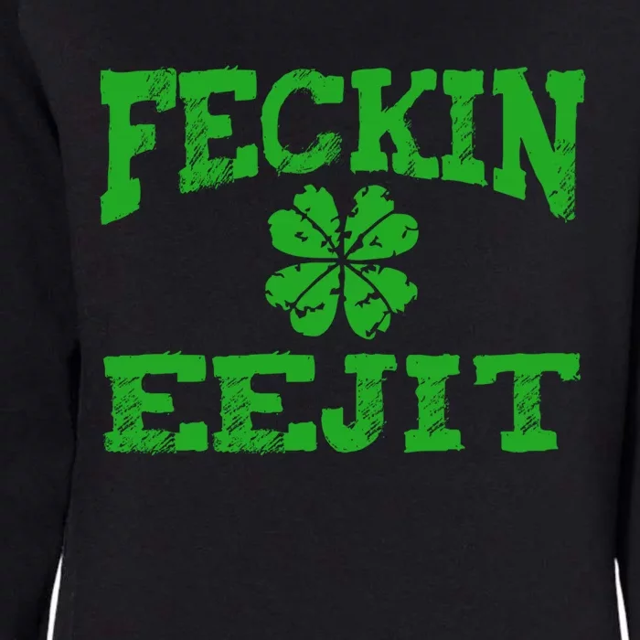 St Patricks Day Feckin Eejit Funny Irish Drinking Gift Womens California Wash Sweatshirt