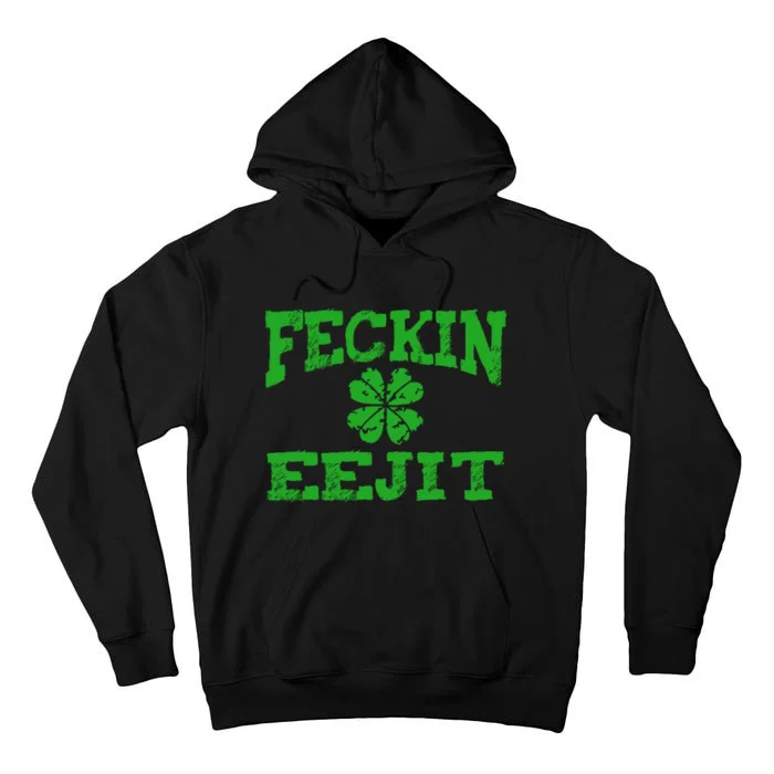 St Patricks Day Feckin Eejit Funny Irish Drinking Gift Tall Hoodie