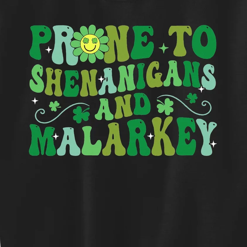 St. Patrick's Day Funny Prone To Shenanigans And Malarkey Kids Sweatshirt