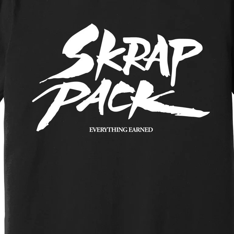 Skrap Pack Everything Earned Premium T-Shirt