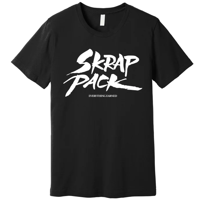 Skrap Pack Everything Earned Premium T-Shirt