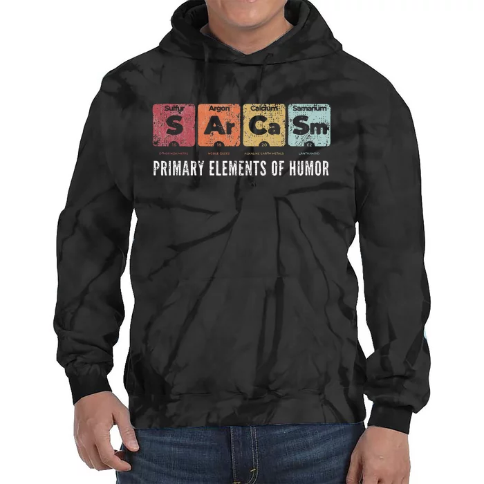 Sarcasm Primary Elements Of Humor Periodic Table Science Tie Dye Hoodie