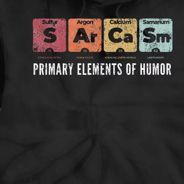 Sarcasm Primary Elements Of Humor Periodic Table Science Tie Dye Hoodie