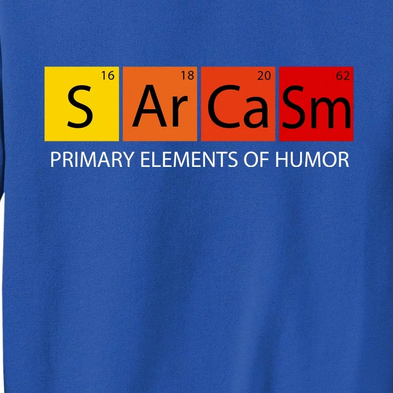 Sarcasm Primary Elements Of Humor Sweatshirt