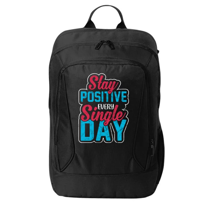 Stay Positive Every Single Day City Backpack