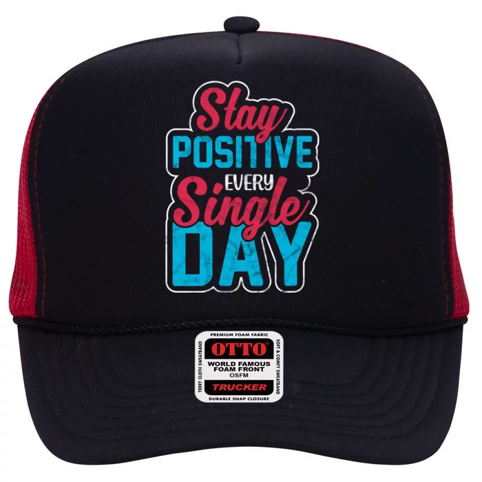 Stay Positive Every Single Day High Crown Mesh Trucker Hat