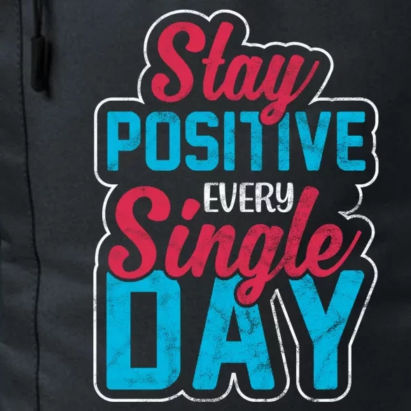 Stay Positive Every Single Day Daily Commute Backpack