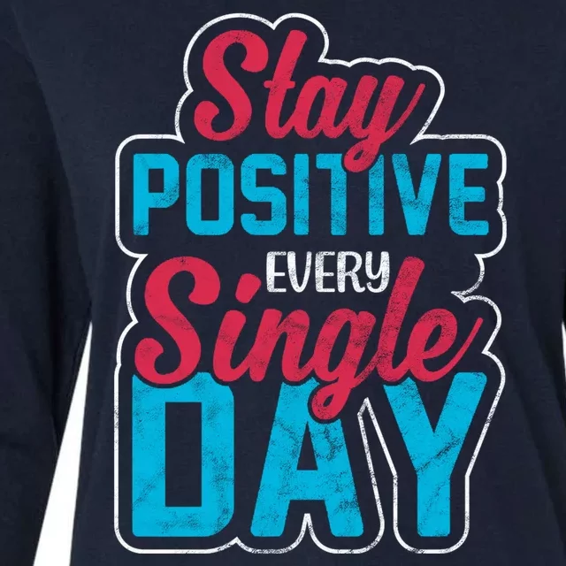 Stay Positive Every Single Day Womens Cotton Relaxed Long Sleeve T-Shirt