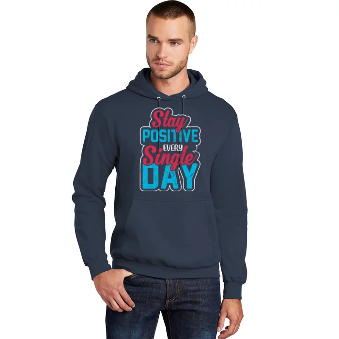 Stay Positive Every Single Day Hoodie