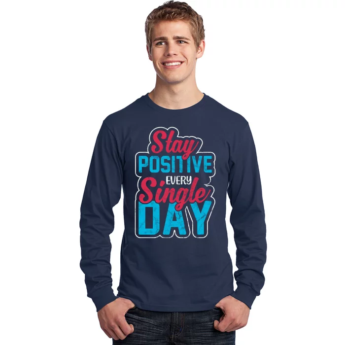 Stay Positive Every Single Day Long Sleeve Shirt