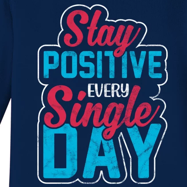 Stay Positive Every Single Day Baby Long Sleeve Bodysuit