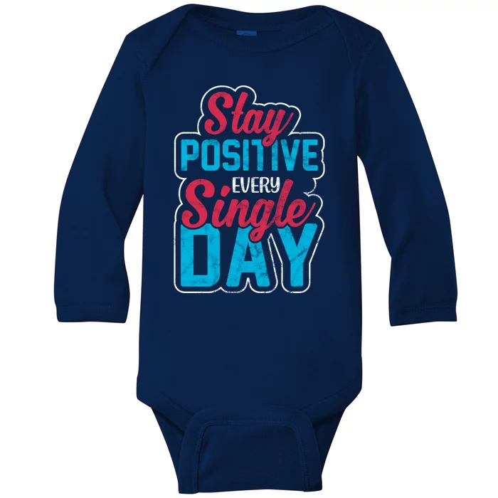 Stay Positive Every Single Day Baby Long Sleeve Bodysuit