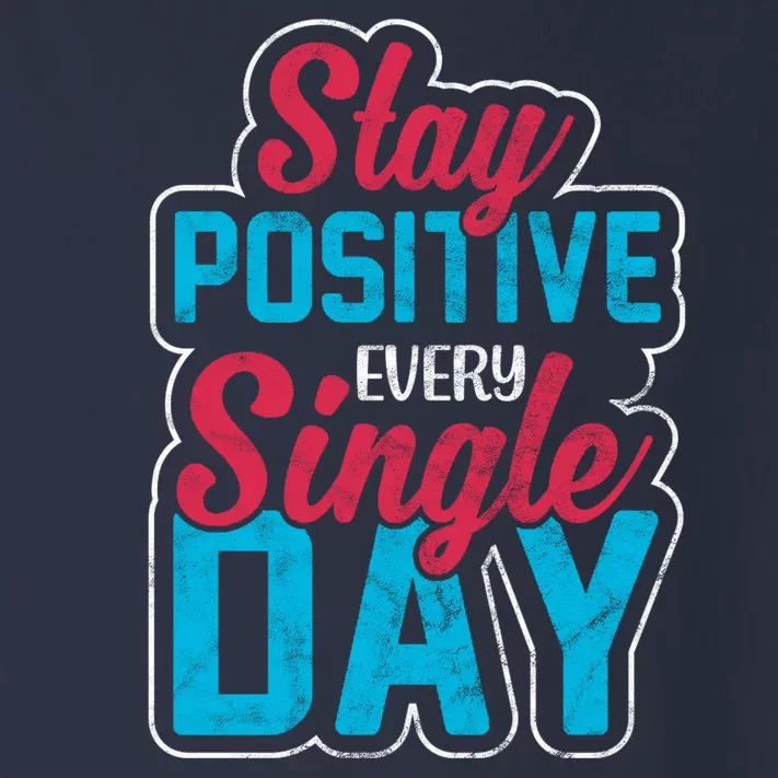 Stay Positive Every Single Day Toddler Long Sleeve Shirt