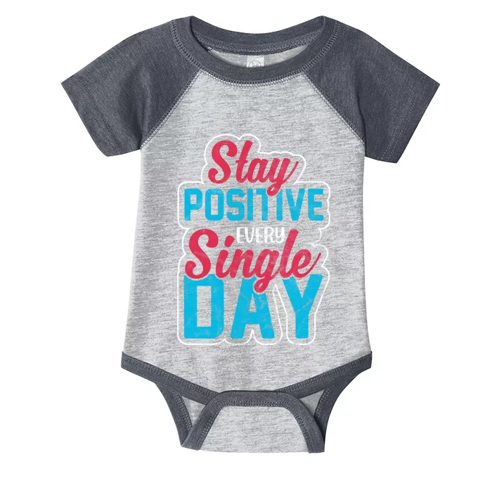 Stay Positive Every Single Day Infant Baby Jersey Bodysuit