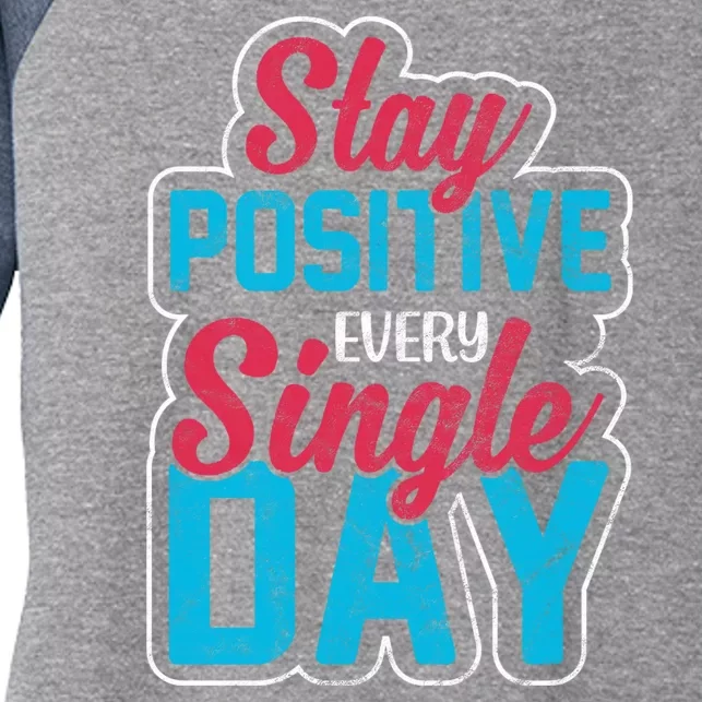 Stay Positive Every Single Day Women's Tri-Blend 3/4-Sleeve Raglan Shirt