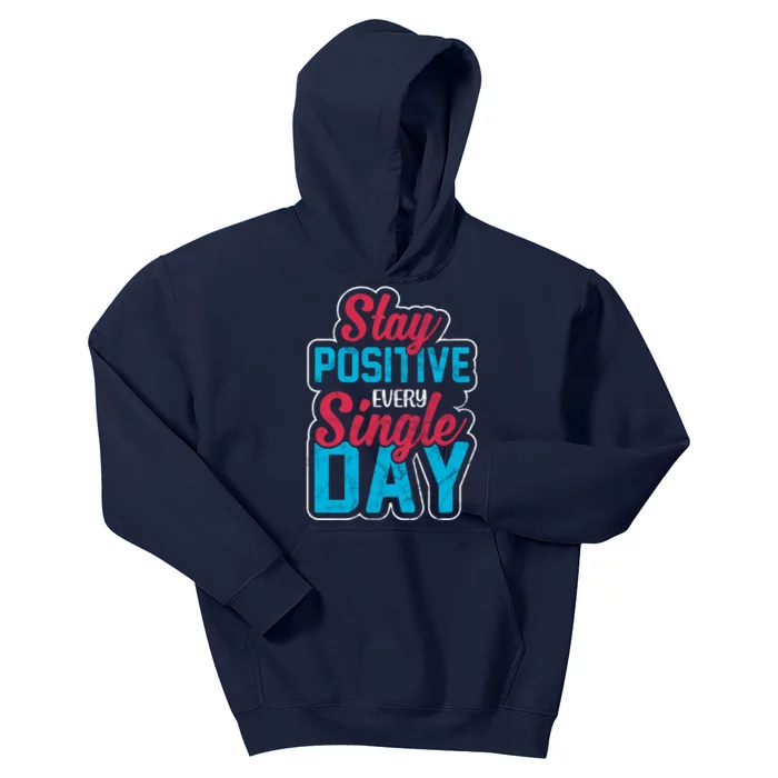 Stay Positive Every Single Day Kids Hoodie