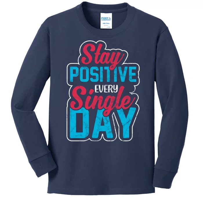 Stay Positive Every Single Day Kids Long Sleeve Shirt