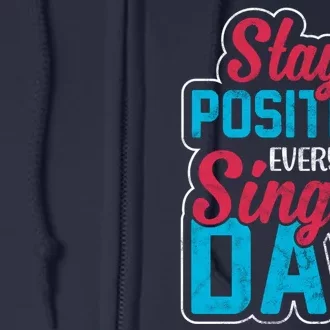 Stay Positive Every Single Day Full Zip Hoodie