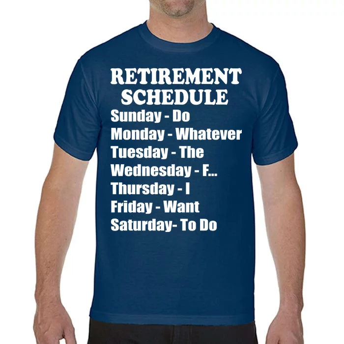 Special Retiree Gift - Funny Retirement Schedule Comfort Colors T-Shirt