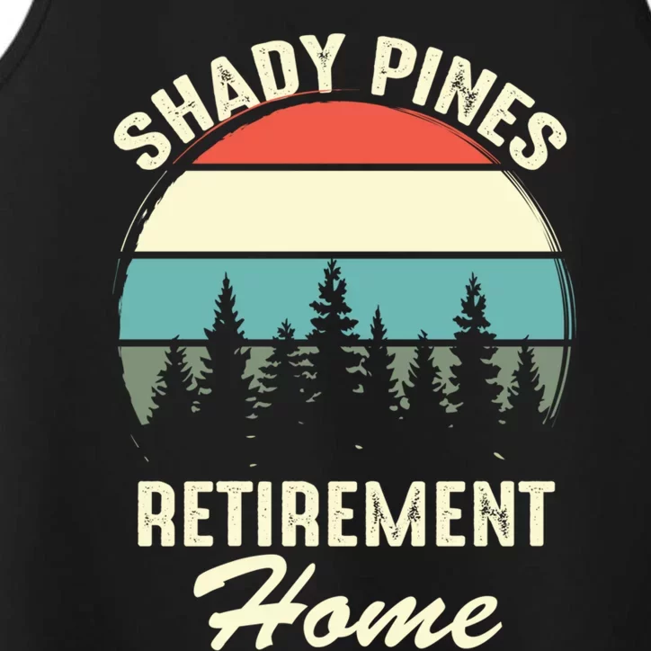 Shady Pines Funny Quote Retirement Day Party Home Performance Tank