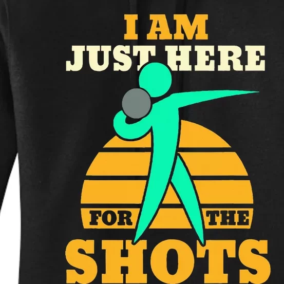 Shot Put Funny Here For The Shots Sport Shot Putter Women's Pullover Hoodie