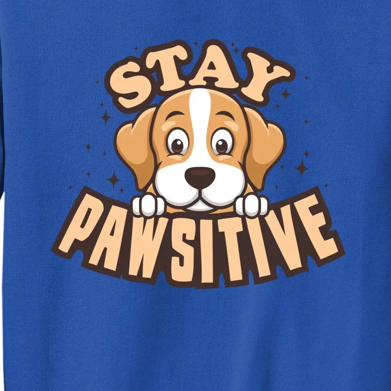 Stay Pawsitive Funny Dog Mom And Dad Love Dog Lover Great Gift Sweatshirt