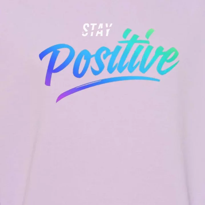 Stay Positive | Funny Math Clothes Garment-Dyed Sweatshirt