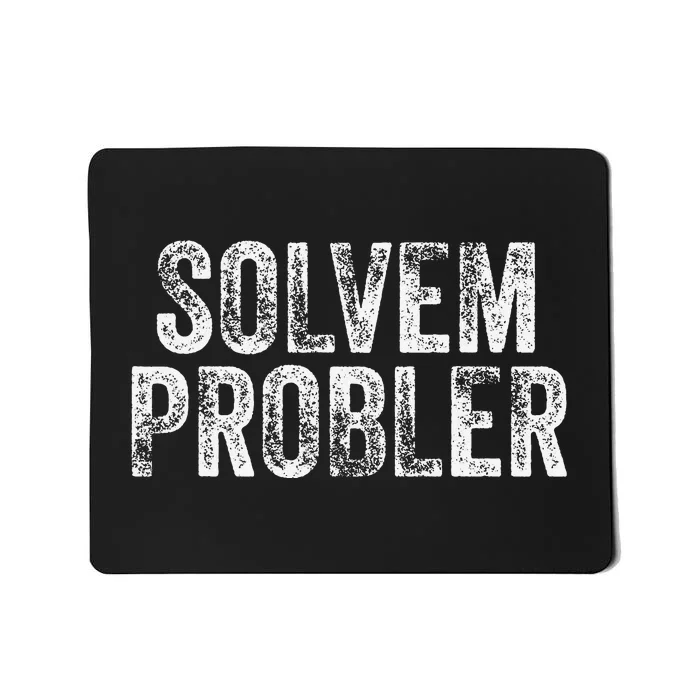 Solvem Probler Funny Problem Solver Vintage Distressed Mousepad