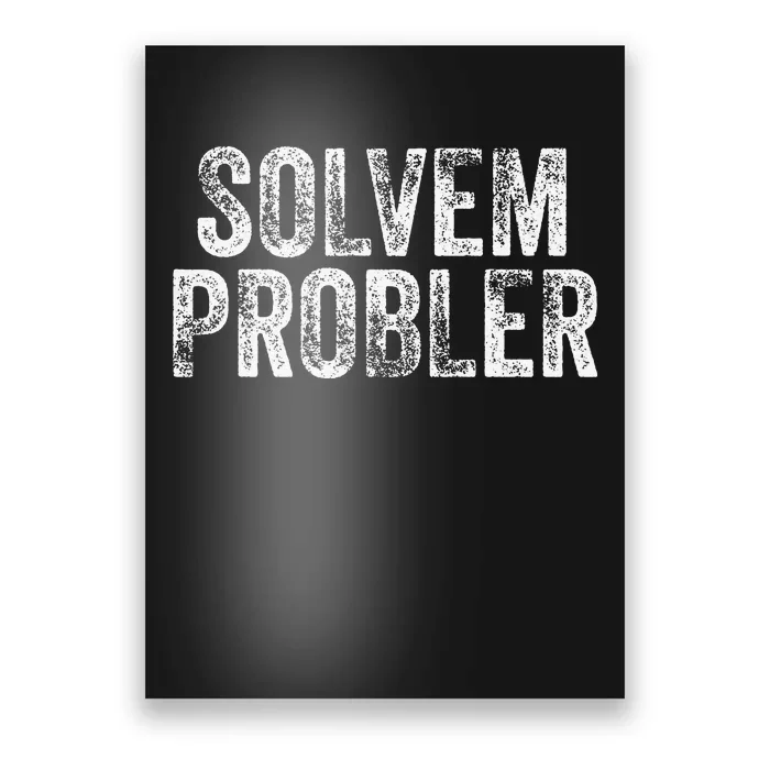 Solvem Probler Funny Problem Solver Vintage Distressed Poster