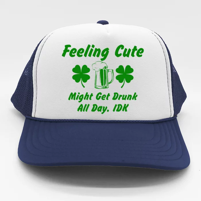 Saint Patrick's Feeling Cute Drunk St. Paddys Day Shenanigan Trucker Hat