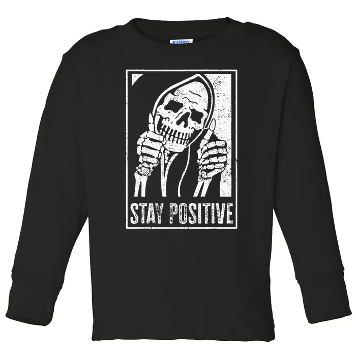 Stay Positive Funny Skeleton Be Positive Skull Halloween Toddler Long Sleeve Shirt