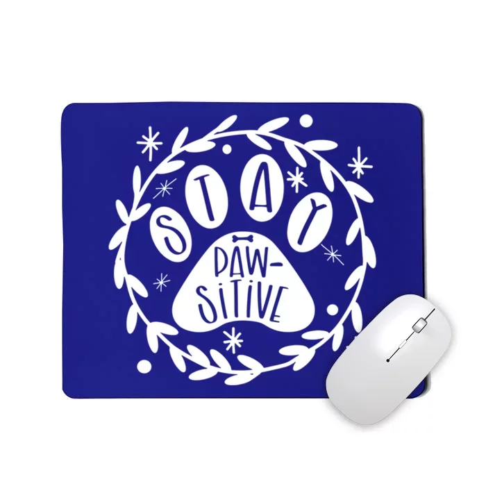 Stay Pawsitive Funny Dog Mom Gift Mousepad