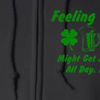 Saint Patrick's Feeling Cute Drunk St. Paddys Day Shenanigan Full Zip Hoodie