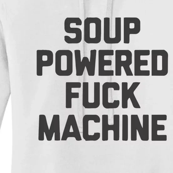 Soup Powered Fuck Machine Women's Pullover Hoodie