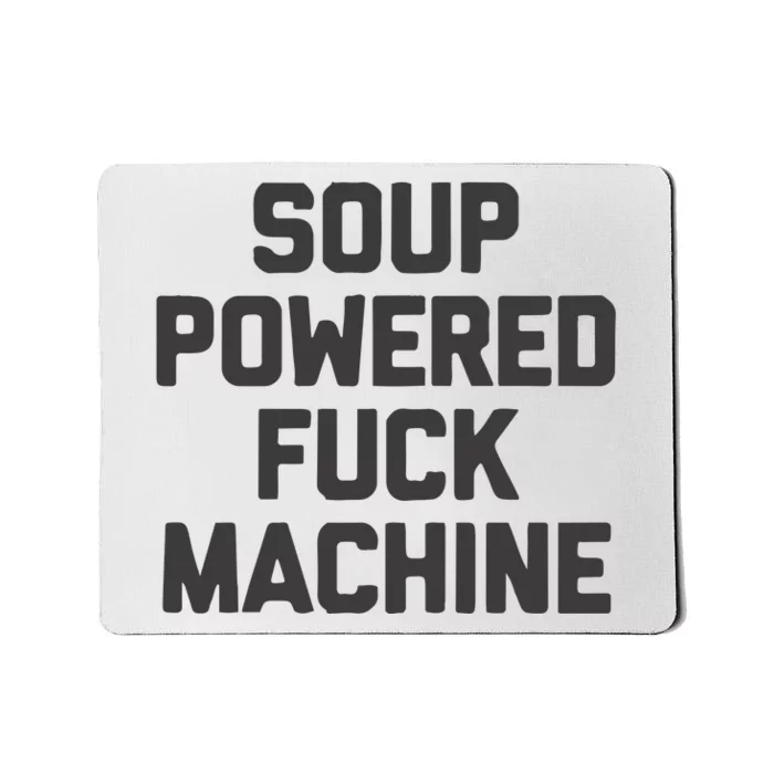 Soup Powered Fuck Machine Mousepad