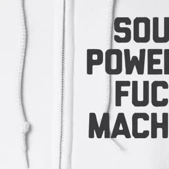 Soup Powered Fuck Machine Full Zip Hoodie