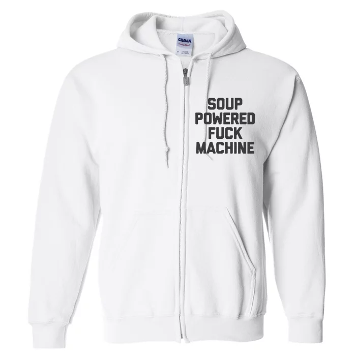 Soup Powered Fuck Machine Full Zip Hoodie