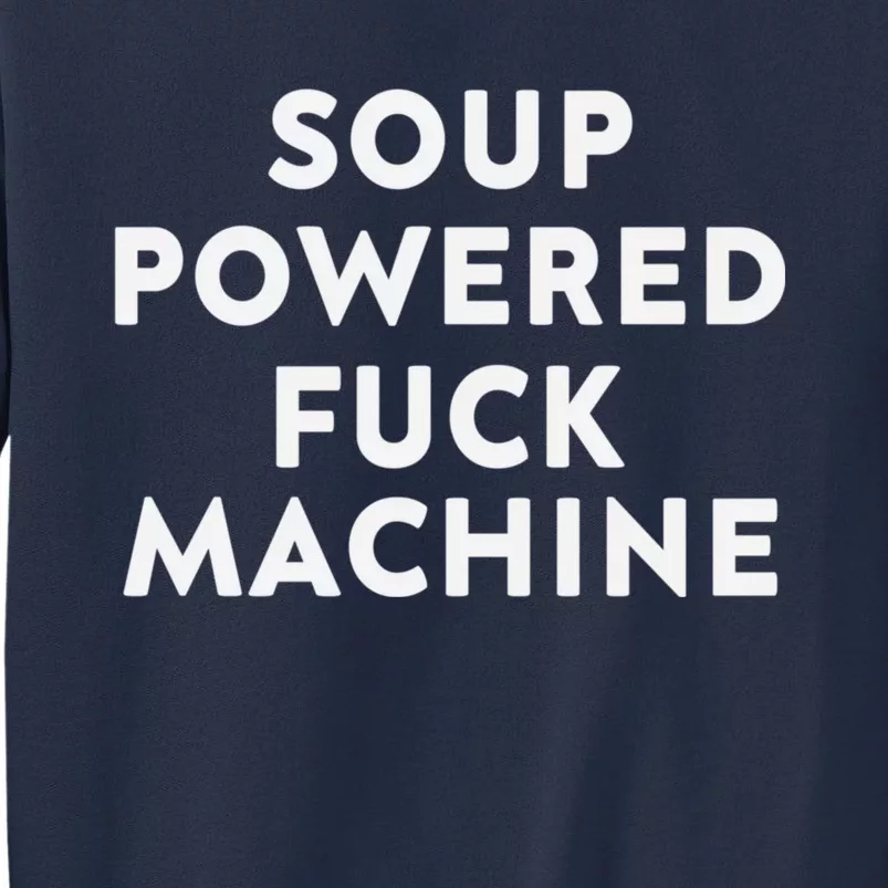 SOUP POWERED FUCK MACHINE Sweatshirt