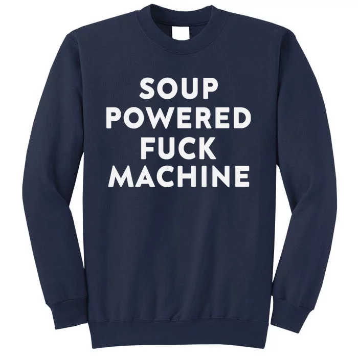 SOUP POWERED FUCK MACHINE Sweatshirt