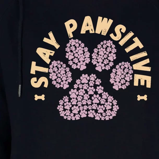 Stay Pawsitive Funny Dog Lover Gift Pet Puppy Positive Fur Womens Funnel Neck Pullover Hood