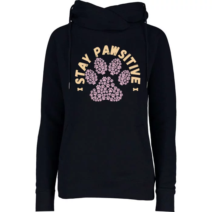 Stay Pawsitive Funny Dog Lover Gift Pet Puppy Positive Fur Womens Funnel Neck Pullover Hood